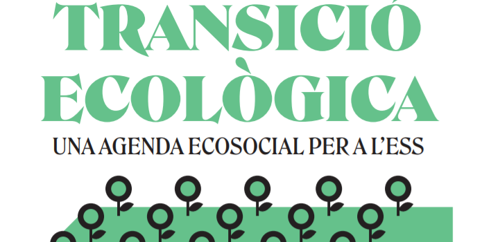 Transició ecològica: Una agenda ecosocial per a l’ESS