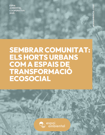Sembrar comunitat: els horts urbans com a espais de transformació ecosocial